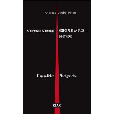 SCHWARZER SCHABBAT. Klagegedichte & KRIEGSFUSS AN FUSS – PROTHESE. Fluchgedichte, Taschenbuch von Andreas Andrej Peters, KLAK Verlag,