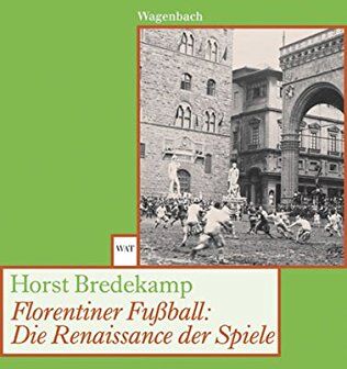 Horst Bredekamp - Florentiner Fußball: Die Renaissance der Spiele (WAT) - Preis vom 09.10.2026 07:28:09 h