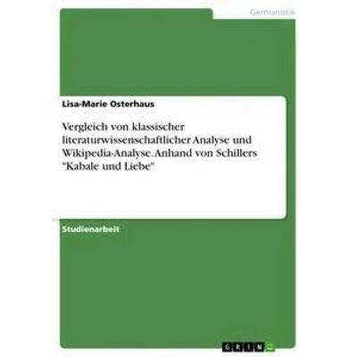 Vergleich von klassischer literaturwissenschaftlicher Analyse und Wikipedia-Analyse. Anhand von Schillers 'Kabale und Liebe'; Taschenbuch von