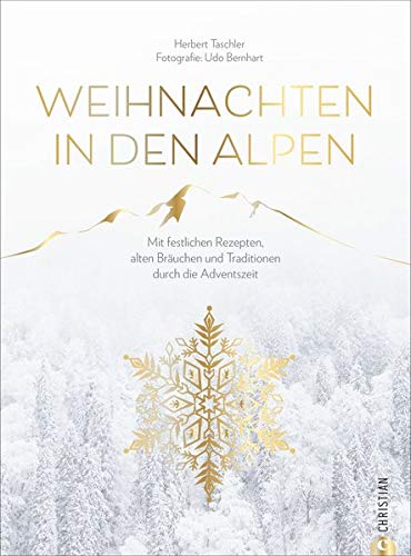 Herbert Taschler - Christmas Kochbuch: Weihnachten in den Alpen. Mit festlichen Rezepten, alten Bräuchen und Traditionen durch die schönste Zeit des Jahres. Von Advent ... und Traditionen durch die Adventszeit - Preis vom 01.10.2026 17:08:56 h