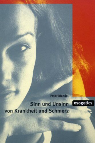 Peter Mandel - Sinn und Unsinn von Krankheit und Schmerz: Neue Wege zur Gesundheit - Preis vom 09.10.2026 07:28:09 h