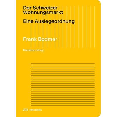 Der Schweizer Wohnungsmarkt, Taschenbuch von Frank Bodmer, Park Books, 978-3-03860-324-5