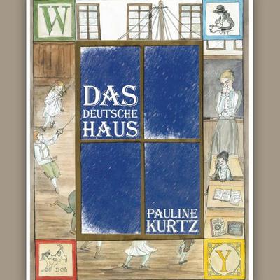 Das Deutsche Haus, Taschenbuch von Pauline Kurtz, Archway Publishing, 978-1-4908-0732-4