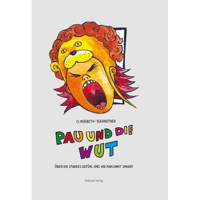 Pau und die Wut, Gebundene Ausgabe von Olliver Merbeth-Brandtner, Mabuse