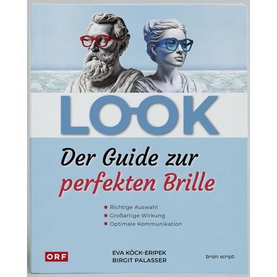 LOOK - Der Guide zur perfekten Brille, Taschenbuch von Eva Köck-Eripek,Birgit Palasser, Brain script, 978-3-9808678-4-9