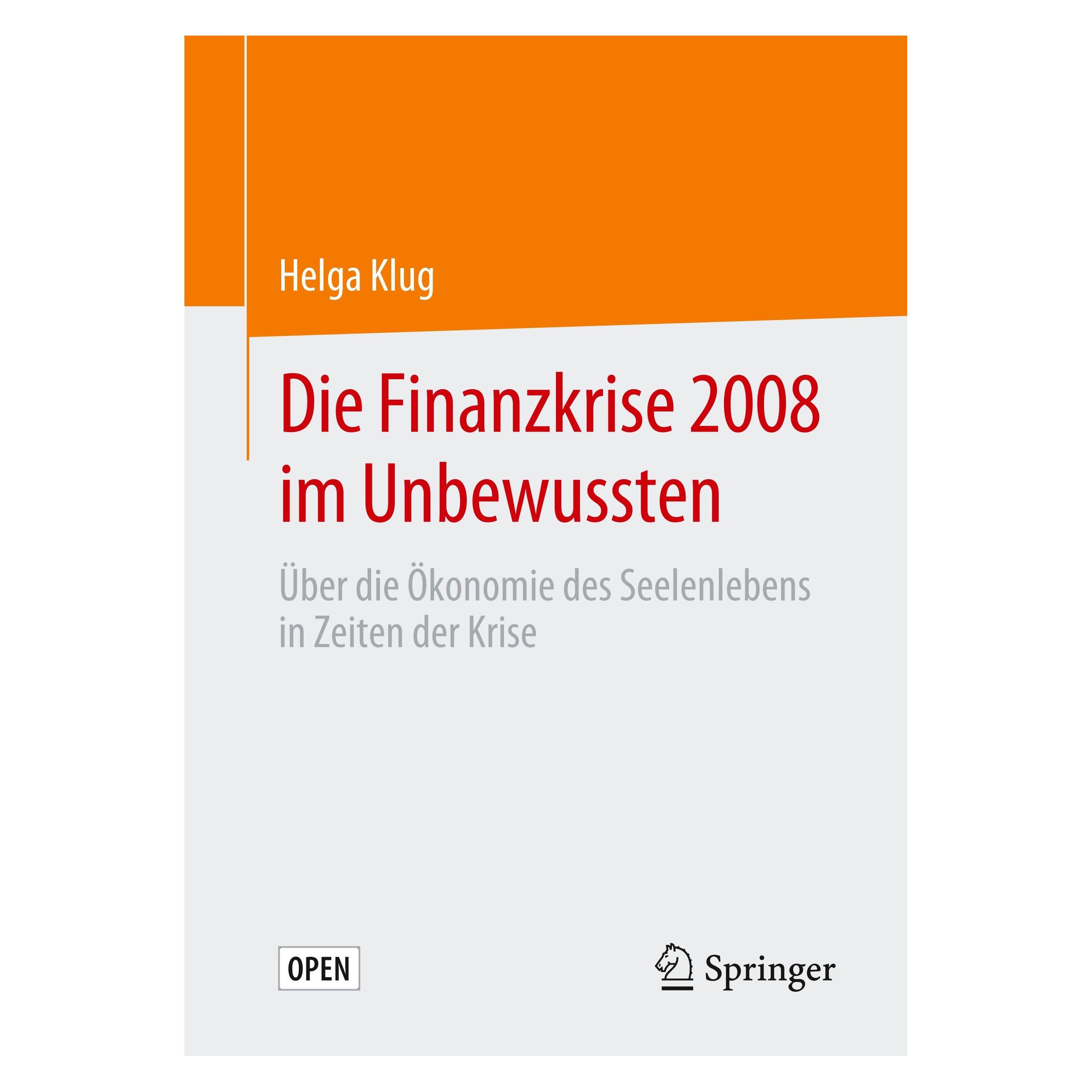 Springer Die Finanzkrise 2008 im Unbewussten (Deutsch, Hardcover, Helga Klug) (9783658284749)