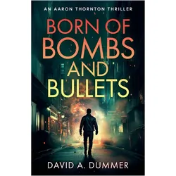 Born of Bombs and Bullets, Belletristik von David A. Dummer