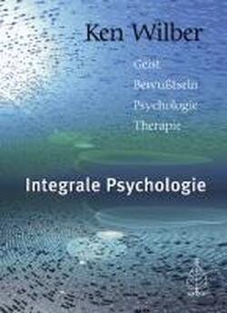 Ken Wilber - Integrale Psychologie: Geist-Bewußtsein-Psychologie-Therapie - Preis vom 14.10.2026 23:07:16 h