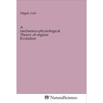 A mechanico-physiological Theory of organic Evolution, Taschenbuch von , MV-NaturalScience, 978-3-96878-229-4