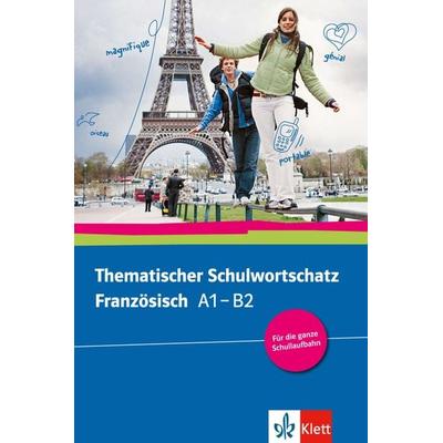 Thematischer Schulwortschatz Französisch (A1-B2), Taschenbuch von Gabrielle Bosse, Klett Sprachen GmbH, 978-3-12-519527-1