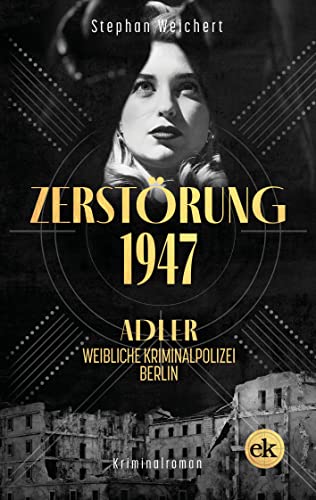 Stephan Weichert - Zerstörung, 1947: Adler, weibliche Kriminalpolizei, Berlin - Preis vom 06.10.2026 07:26:00 h