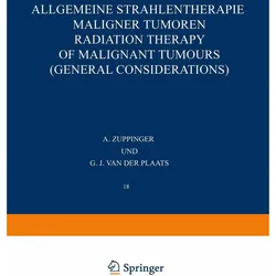 Allgemeine Strahlentherapie Maligner Tumoren / Radiation Therapy of Malignant Tumours (General, Fachbücher von A. Zuppinger, G. J. Van Der Plaats