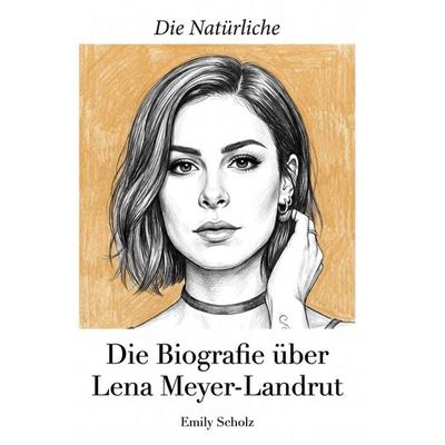 Die Biografie über Lena Meyer-Landrut, Taschenbuch von Emily Scholz, Elian, 978-3-696-40221-1