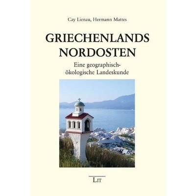Lienau, C: Griechenlands Nordosten, Taschenbuch von Cay Lienau,Hermann Mattes, Lit Verlag, 978-3-643-14083-8