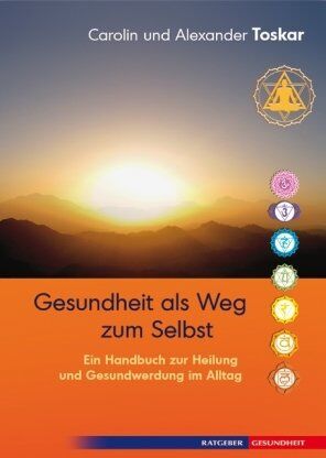 Carolin und Alexander Toskar - Gesundheit als Weg zum Selbst - Ein Handbuch zur Heilung und Gesundwerdung im Alltag - Preis vom 30.09.2026 09:01:18 h