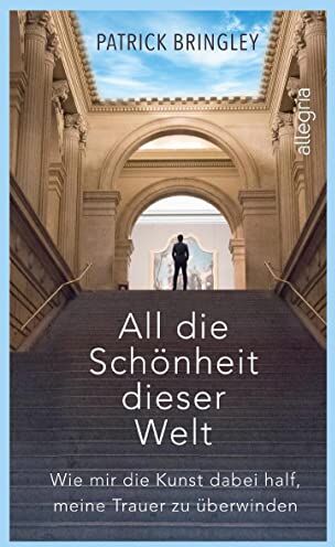 Patrick Bringley - All die Schönheit dieser Welt: Eine wundervoll inspirierende Geschichte über die Kunst, die Liebe, das Leben und den Tod - Preis vom 07.10.2026 11:45:10 h