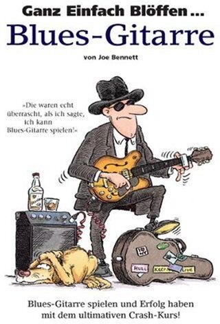 Joe Bennett - Ganz Einfach Blöffen... Blues-Gitarre. Blues-Gitarre spielen und Erfolg haben mit dem ultimativen Crash-Kurs! - Preis vom 10.10.2026 11:48:34 h