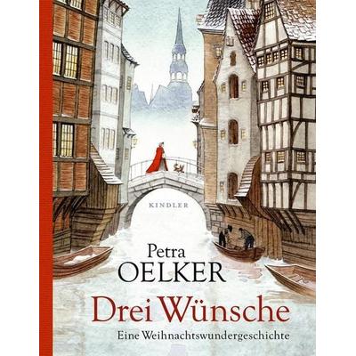 Drei Wünsche, Gebundene Ausgabe von Petra Oelker, Kindler