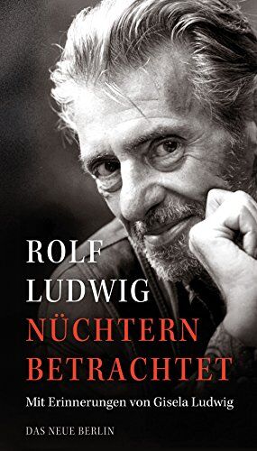 Rolf Ludwig - Nüchtern betrachtet: Mit Erinnerungen von Gisela Ludwig - Preis vom 09.10.2026 07:28:09 h