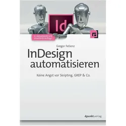 InDesign automatisieren, Fachbücher von Gregor Fellenz
