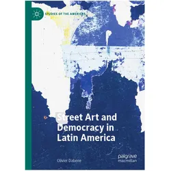 Street Art and Democracy in Latin America, Fachbücher von Olivier Dabène