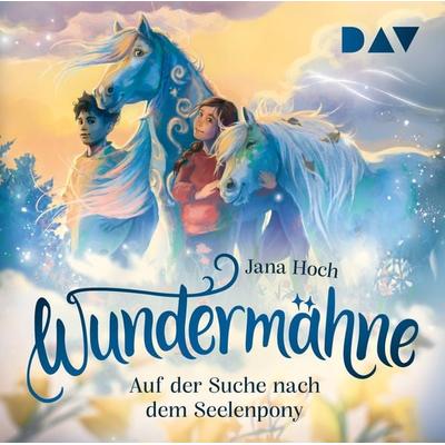 Wundermähne – Teil 2: Auf der Suche nach dem Seelenpony - Jana Hoch, CD, 9783742434913