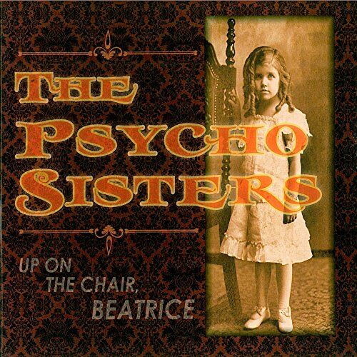 the Psycho Sisters - Up on the Chair,Beatrice - Preis vom 11.10.2026 03:10:56 h