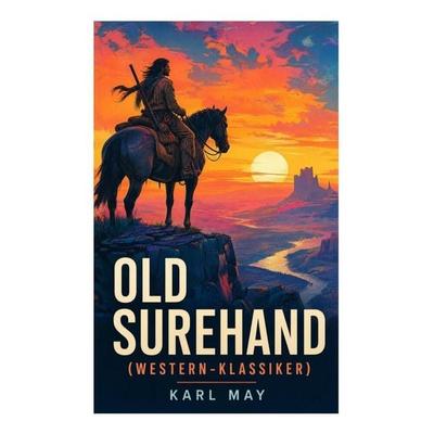 Old Surehand (Western-Klassiker), Taschenbuch von Karl May, E-artnow, 978-80-273-6392-6
