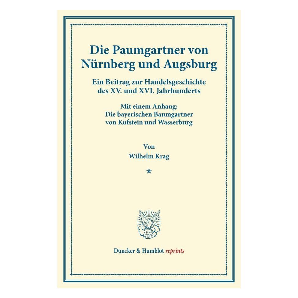 Duncker & Humblot Die Paumgartner von Nürnberg und Augsburg. (Deutsch, Softcover, Wilhelm Krag) (55543028)