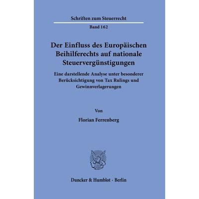 Der Einfluss des Europäischen Beihilferechts auf nationale Steuervergünstigungen., Taschenbuch von Florian Ferrenberg, Duncker & Humblot,