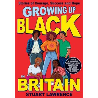 Growing Up Black in Britain: Stories of courage, success and hope, Taschenbuch von Ashley Hickson-Lovence,Stuart Lawrence, Scholastic,