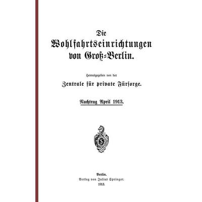 Die Wohlfahrtseinrichtungen von Groß-Berlin, Taschenbuch von , Springer Berlin, 978-3-642-93862-7