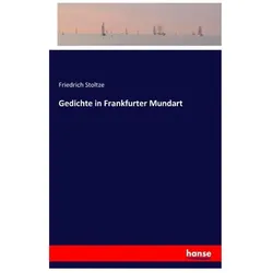 Gedichte in Frankfurter Mundart, Belletristik von Friedrich Stoltze