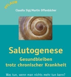 Claudia Sigl - Salutogenese - Gesundbleiben trotz chronischer Krankheit: Was tun, wenn man nichts tun kann? - Preis vom 09.10.2026 07:28:09 h