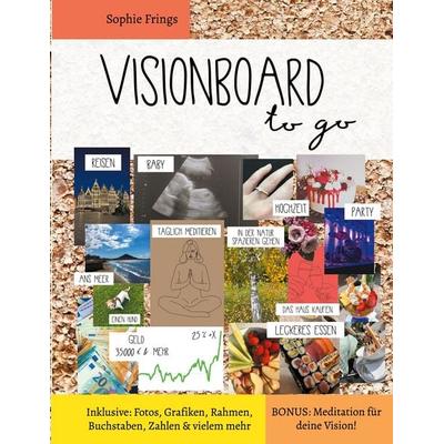 Visionboard to go - Motivationsbuch für Erwachsene, Gebundene Ausgabe von Sophie Frings, BoD – Books on Demand, 978-3-7583-7002-1