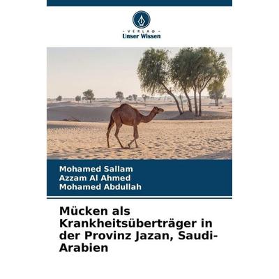 Mücken als Krankheitsüberträger in der Provinz Jazan, Saudi-Arabien, Taschenbuch von Mohamed Sallam,Azzam Al Ahmed,Mohamed Abdullah, Verlag Unser