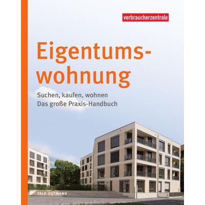 Eigentumswohnung, Gebundene Ausgabe von Falk Ostmann, Verbraucherzentrale NRW e.V., 978-3-86336-152-5