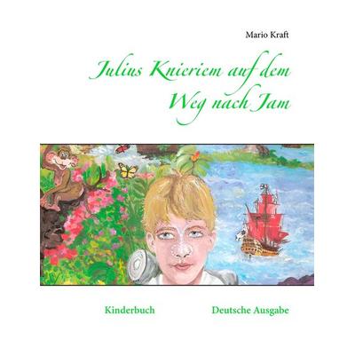 Julius Knieriem auf dem Weg nach Jam, Taschenbuch von Mario Kraft, BoD – Books on Demand, 978-3-7386-4339-8