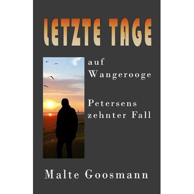 Kommissar Petersen / Letzte Tage auf Wangerooge, Taschenbuch von Malte Goosmann, Epubli, 978-3-565-24882-7