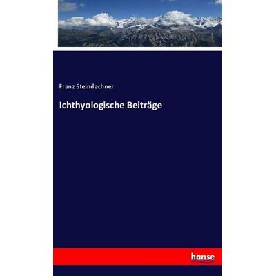 Ichthyologische Beiträge, Taschenbuch von Franz Steindachner, Hansebooks, 978-3-337-98208-9