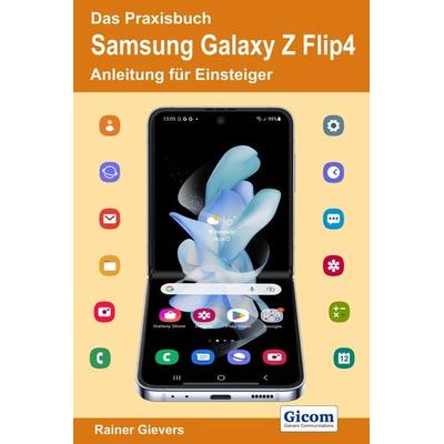 Das Praxisbuch Samsung Galaxy Z Flip4 - Anleitung für Einsteiger, Taschenbuch von Rainer Gievers, Gievers, Rainer, 978-3-96469-216-0