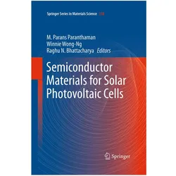 Semiconductor Materials for Solar Photovoltaic Cells, Fachbücher von Raghu N Bhattacharya, M. Parans Paranthaman, Winnie Wong-Ng