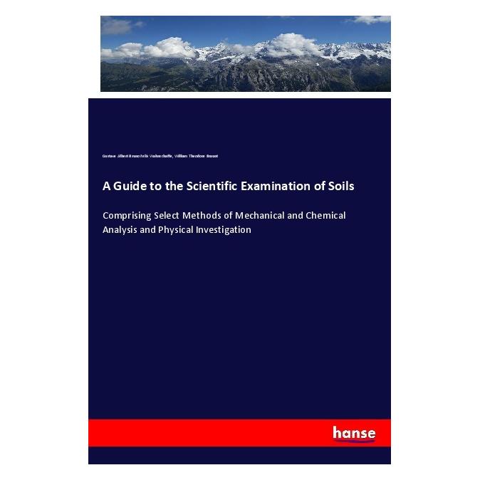 Hansebooks A Guide to the Scientific Examination of Soils (Englisch, Softcover, Gustave Albert Bruno Felix Wahnschaffe, William Theodore Braunt) (56039608)