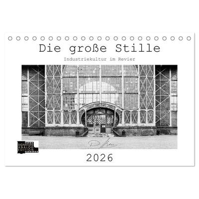Die große Stille – Industriekultur im Revier (Tischkalender 2026 DIN A5 quer), CALVENDO Monatskalender