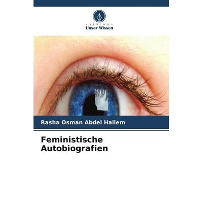Feministische Autobiografien, Taschenbuch von Rasha Osman Abdel Haliem, Verlag Unser Wissen