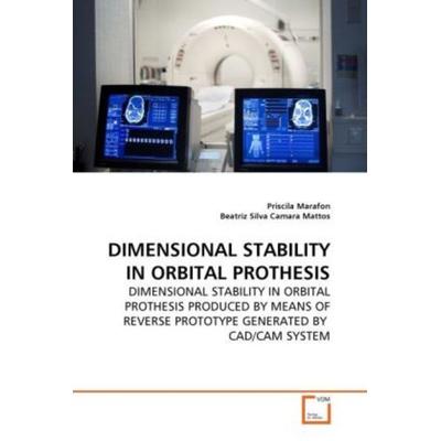 Marafon, P: Dimensional Stability in Orbital Prothesis, Taschenbuch von Priscila Marafon,Beatriz Silva Camara Mattos, VDM, 978-3-639-26713-6