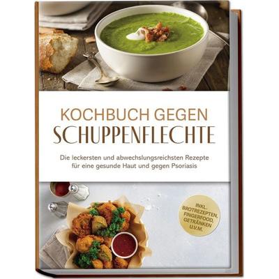 Kochbuch gegen Schuppenpflechte: Die leckersten und abwechslungsreichsten Rezept, Paperback von Miriam Teschner, Edition Lunerion, 978-3-7576-1940-4
