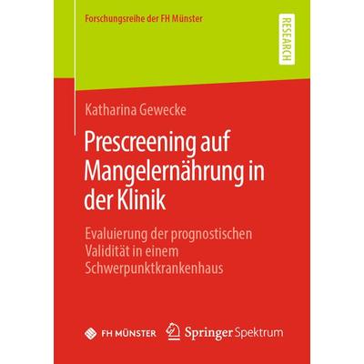Prescreening auf Mangelernährung in der Klinik, Taschenbuch von Katharina Gewecke, Springer Fachmedien Wiesbaden GmbH, 978-3-658-27475-7