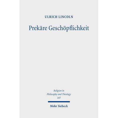 Prekäre Geschöpflichkeit, Taschenbuch von Ulrich Lincoln, Mohr Siebeck, 978-3-16-160113-2