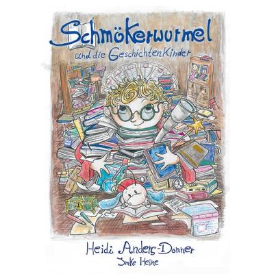 Schmökerwurmel und die Geschichtenkinder, Taschenbuch von Heidi Anders-Donner, BoD – Books on Demand, 978-3-7412-3794-2